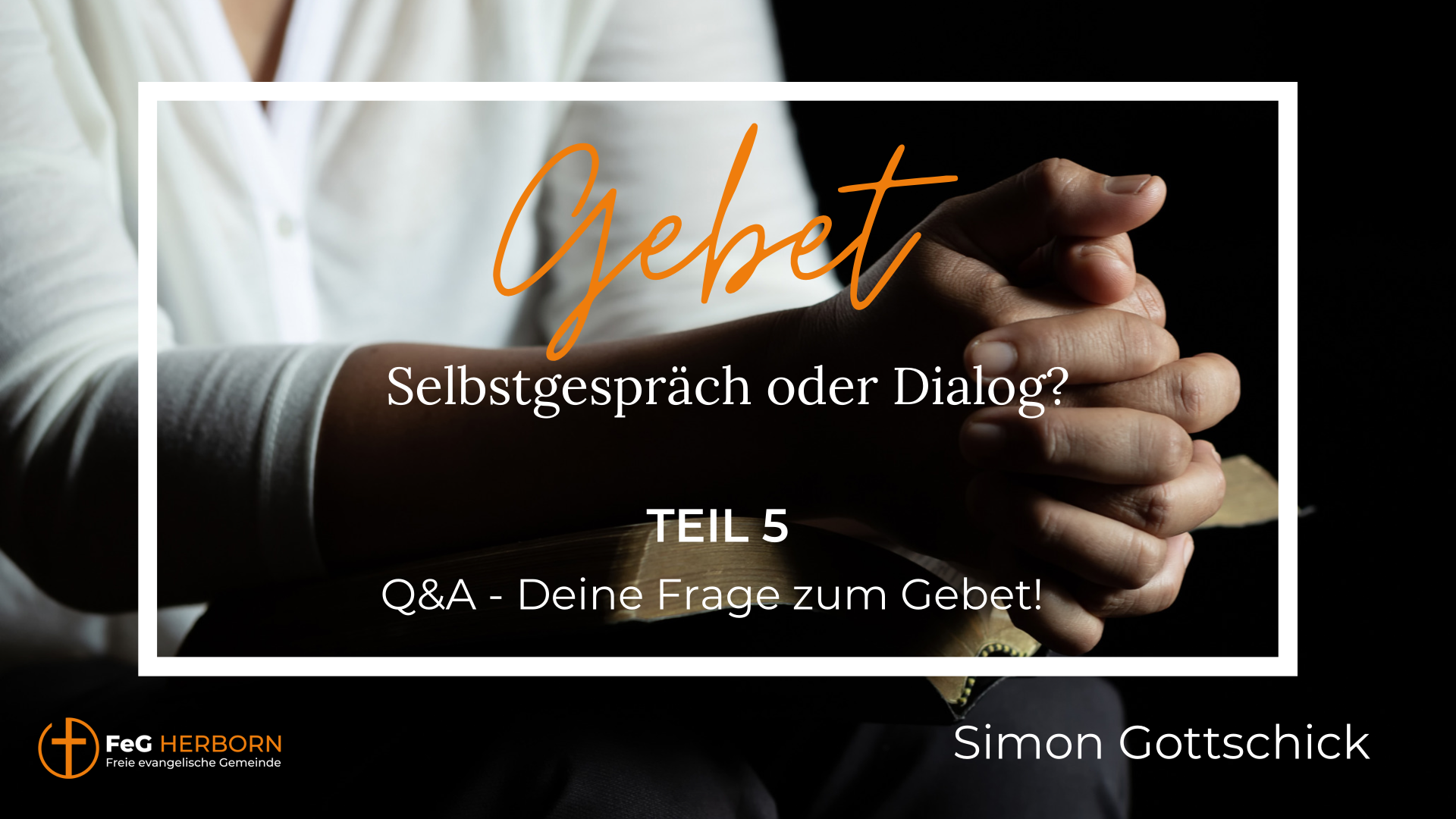 Gebet – Deine Frage zum Gebet! – FeG Herborn