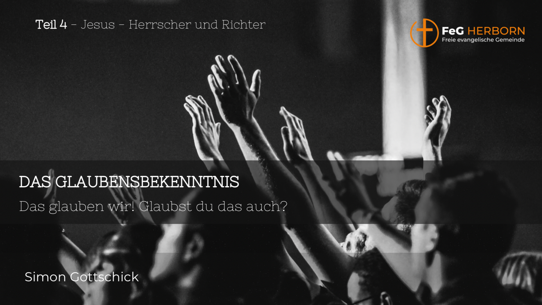 Das Glaubensbekenntnis (Teil IV) Jesus – Herrscher und Richter!