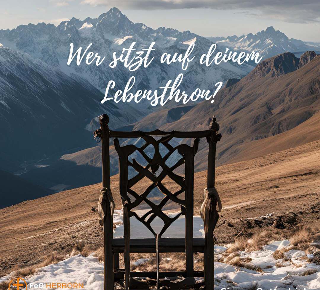 Wer sitzt auf deinem Lebensthron?